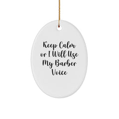 Funny Barber Gifts for Him, Oval Ornament - 'Keep Calm Or I Will Use My Barber Voice' - Christmas Unique Gifts from Friends - Image 1