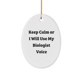 Funny Biologist Gifts for Christmas, Oval Ornament with 'Keep Calm Or I Will Use My Biologist Voice', Gifts from Friends to Biologist - Image 1