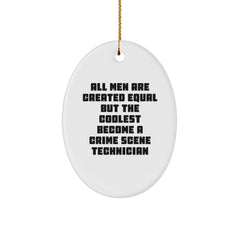 Funny Crime Scene Technician Gifts from Men - Oval Ornament for Christmas Unique Gifts - 'All Men Are Created Equal But The Coolest Become A Crime Scene Technician' - Image 1