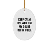 Funny Court Clerk Gifts from Coworkers to Court Clerks - Oval Ornament, Keep Calm Or I Will Use My Court Clerk Voice - Image 1