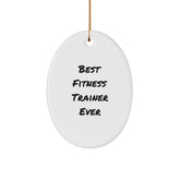 Fitness Trainer Gifts, Best Fitness Trainer Ever Oval Ornament, Funny Quote, Gifts from Friends, Gifts for Fitness Trainers, Christmas Unique Gifts - Image 1