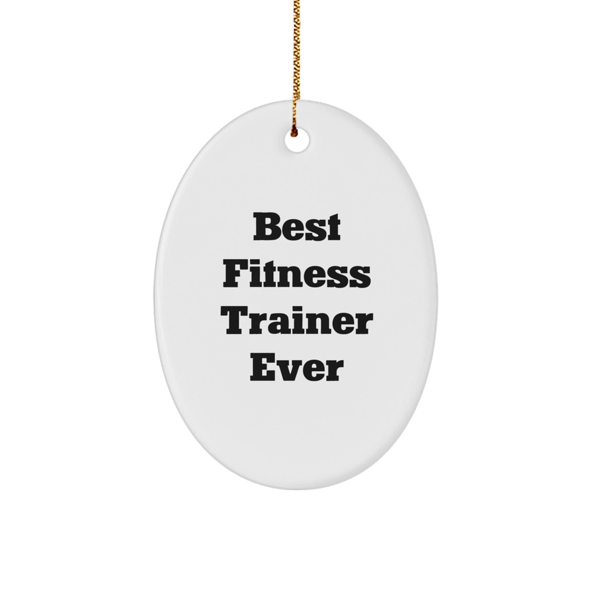 Best Fitness Trainer Ever, Funny Oval Ornament, Christmas Unique Gifts from Men to Fitness Trainers, Fitness Trainer Gifts - Image 1
