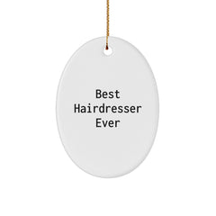 Funny Hairdresser Gifts from Best Hairdresser Ever for Hairdresser Friends and Family - Oval Ornament, White, 3.25" Tall, High-Gloss Finish - Image 1