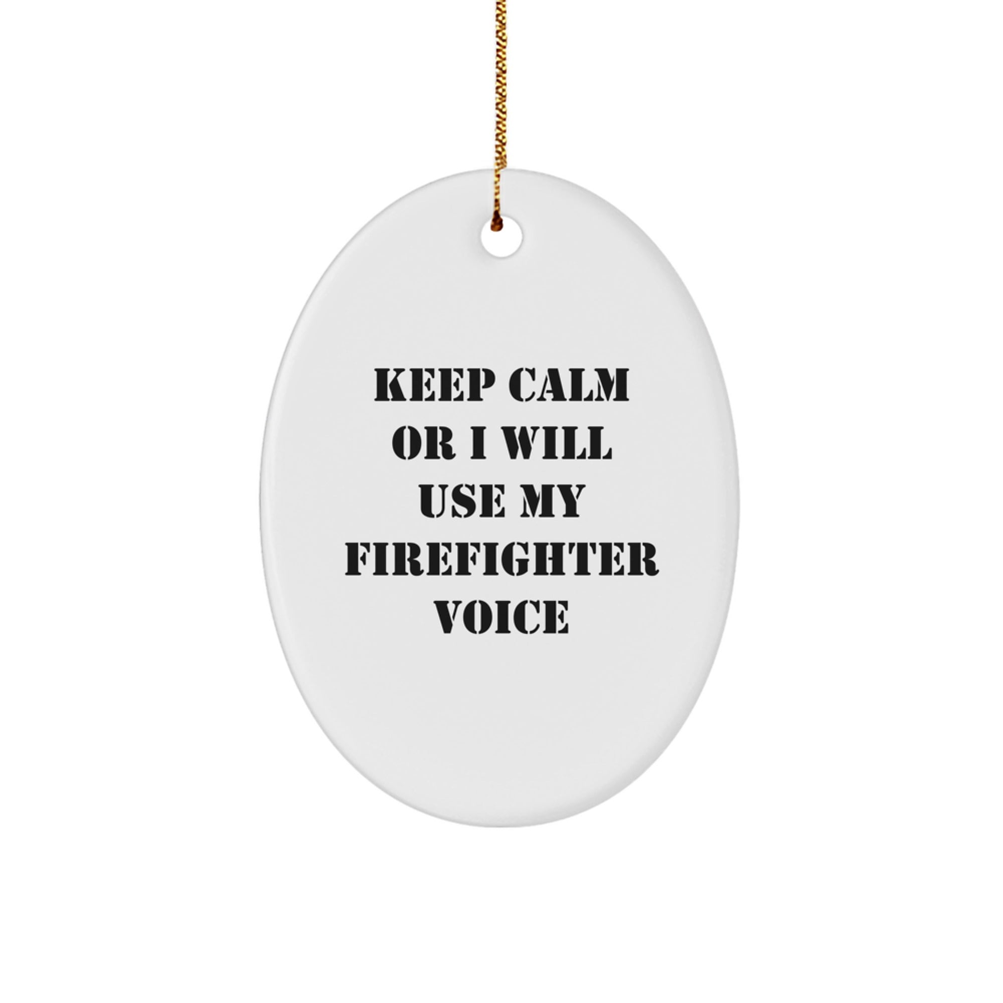 Funny Firefighter Oval Ornament, Keep Calm Or I Will Use My Firefighter Voice, Great Gift for Firefighter Men, Unique Christmas Unique Gift for Family, Friends, Coworkers - Image 1