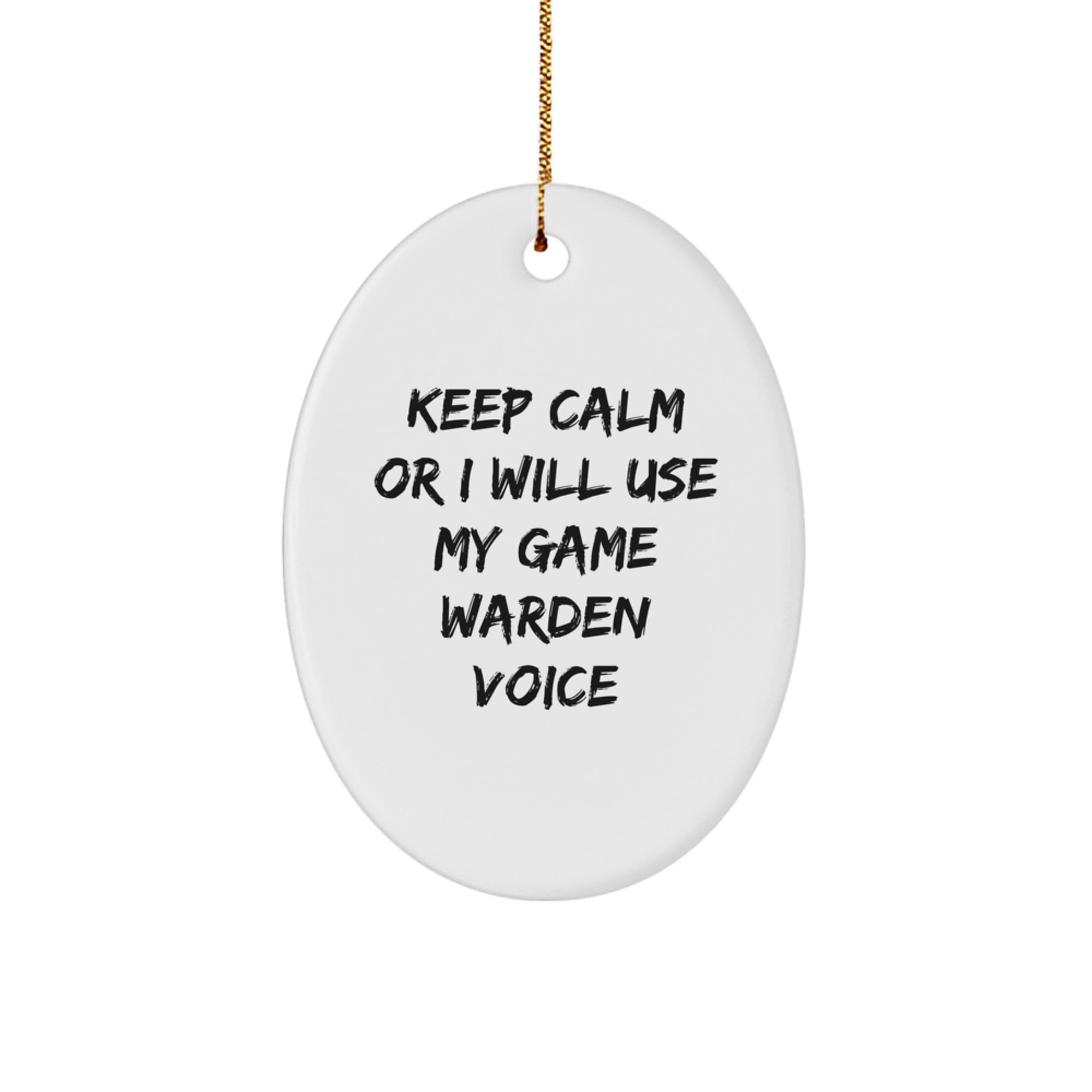 Funny Game Warden Gifts from Men, Game Warden Christmas Unique Gifts for Him, Oval Ornament Keep Calm 'I Will Use My Game Warden Voice' - Image 1