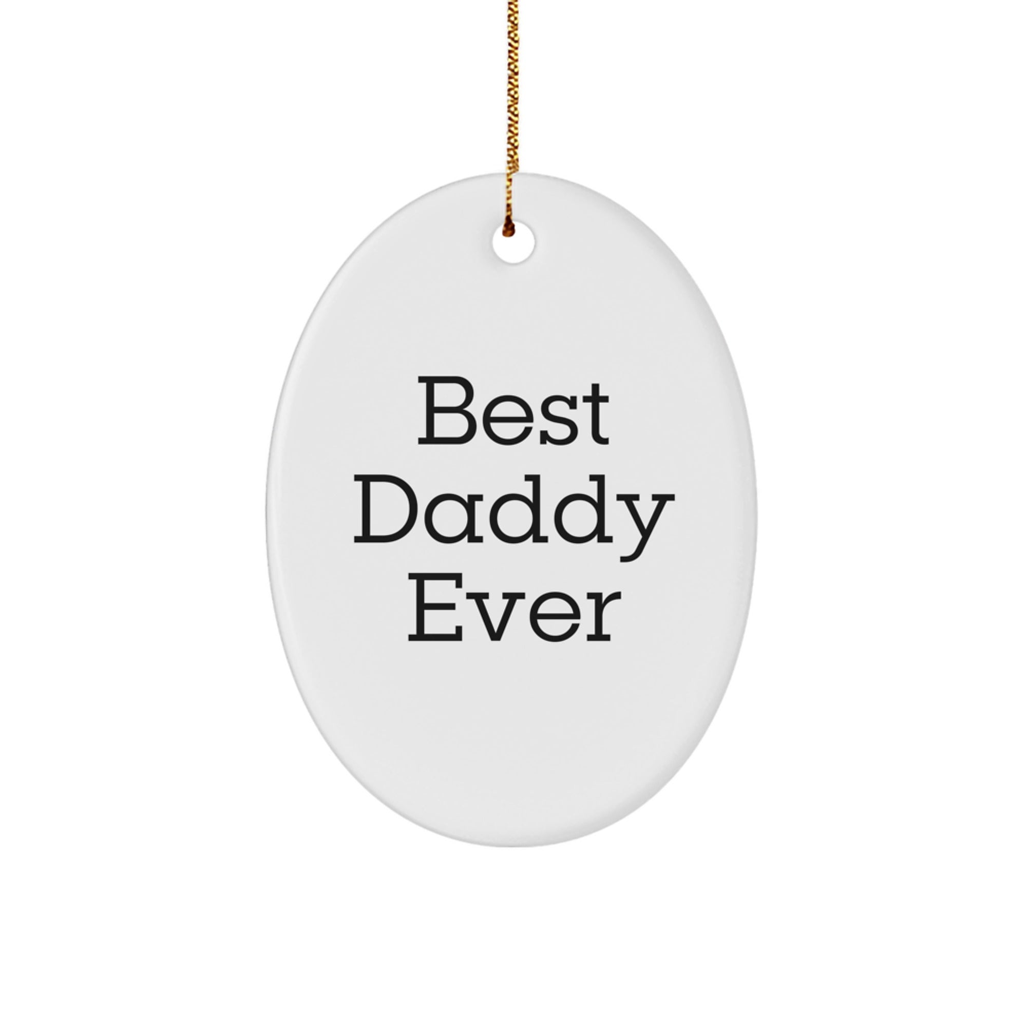 Funny Daddy Gift Ideas - Best Daddy Ever Oval Ornament, White, 3.25" Tall, Perfect for Christmas, Gifts from Family to Daddy, Gifts for Men - Image 1