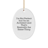 Funny Architect Gifts, 'I'm Not Perfect', Oval Ornament, Christmas Decor, Gifts from Friends, for Architect - Image 1