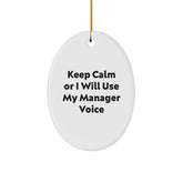 Funny Manager Christmas Unique Gifts for Coworkers - Oval Ornament, 'Keep Calm Or I Will Use My Manager Voice' - Gifts from Friends or Family - Image 1