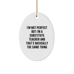 Funny Substitute Teacher Gifts from Friends for Christmas - Oval Ornament with 'I'm Not Perfect' Quote - Image 1