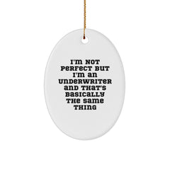 Funny Underwriter Gifts from Friends - I'm Not Perfect But I'm An Underwriter And That's Basically The Same Thing Oval Ornament for Christmas - Image 1