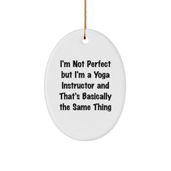 Yoga Instructor Gifts from Friends - Funny Oval Ornament for Christmas - 'I'm Not Perfect But I'm A Yoga Instructor And That's Basically The Same Thing' - Gifts for Yoga Instructors - Image 1