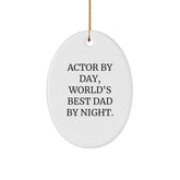 Funny Actor Gifts from Dad - 'Actor By Day, World's Best Dad By Night.' Oval Ornament, Christmas Unique Presents for Him - Image 1