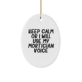 Funny Mortician Oval Ornament Gifts from Friends, Christmas Unique Keepsake for Mortician, 'Keep Calm Or I Will Use My Mortician Voice' - Image 1