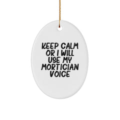 Funny Mortician Oval Ornament Gifts from Friends, Christmas Unique Keepsake for Mortician, 'Keep Calm Or I Will Use My Mortician Voice' - Image 1