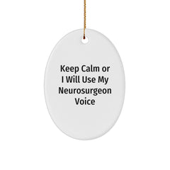 Funny Neurosurgeon Gifts for Men, Oval Ornament, Keep Calm Or I Will Use My Neurosurgeon Voice, Christmas Unique Gifts from Friends - Image 1