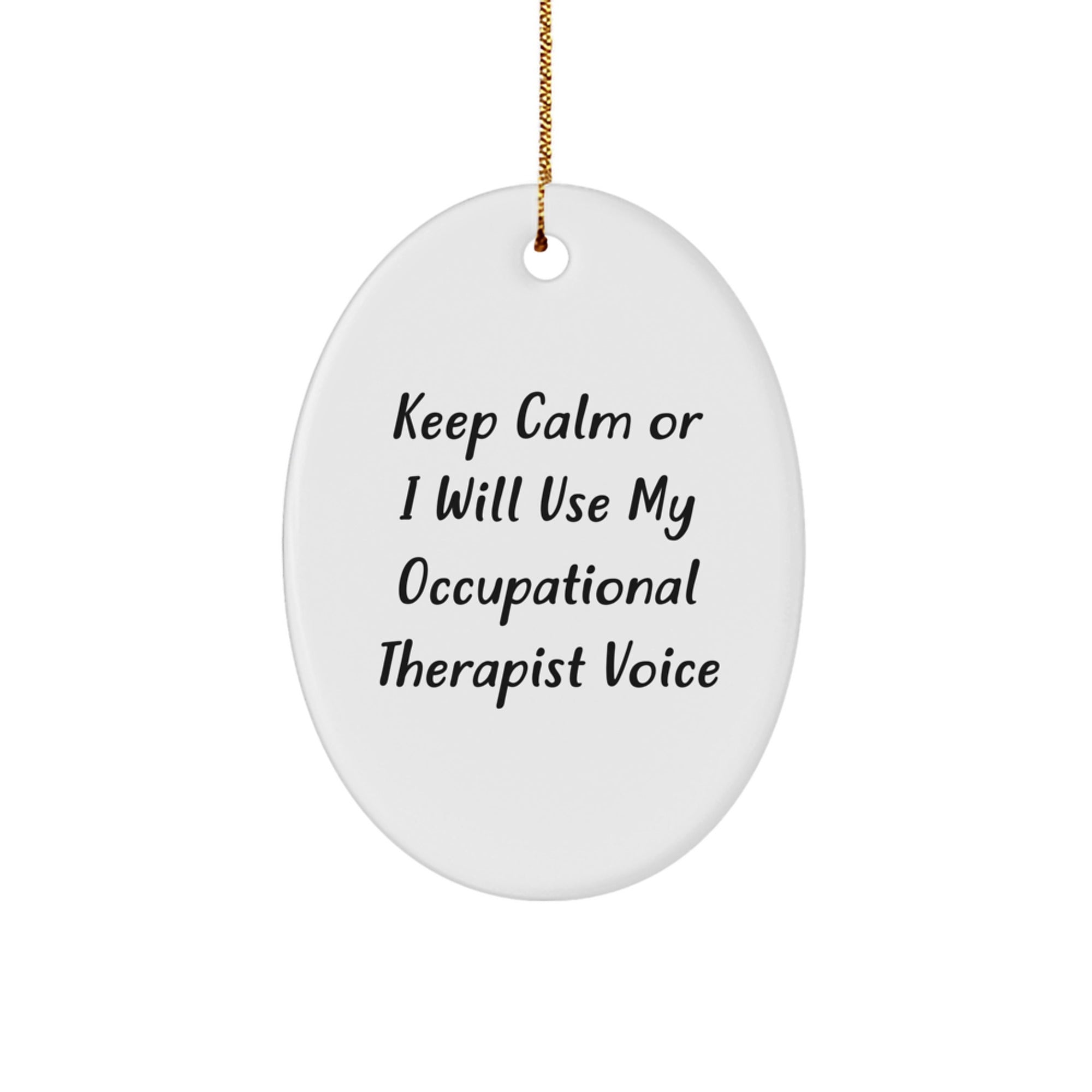 Funny Occupational Therapist Gifts from Friends for Occupational Therapist Christmas Oval Ornament - Oval Ornament with 'Keep Calm Or I Will Use My Occupational Therapist Voice' Quote - Image 1