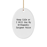 Funny Orthopedic Surgeon Gifts for Friends and Family, Oval Ornament with Keep Calm Or I Will Use My Orthopedic Surgeon Voice, Christmas Unique Gifts from Men - Image 1
