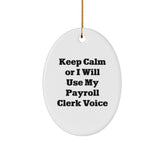 Funny Payroll Clerk Oval Ornament Gifts from Friends for Payroll Clerks, Keep Calm Or I Will Use My Payroll Clerk Voice, Christmas Unique Gifts - Image 1