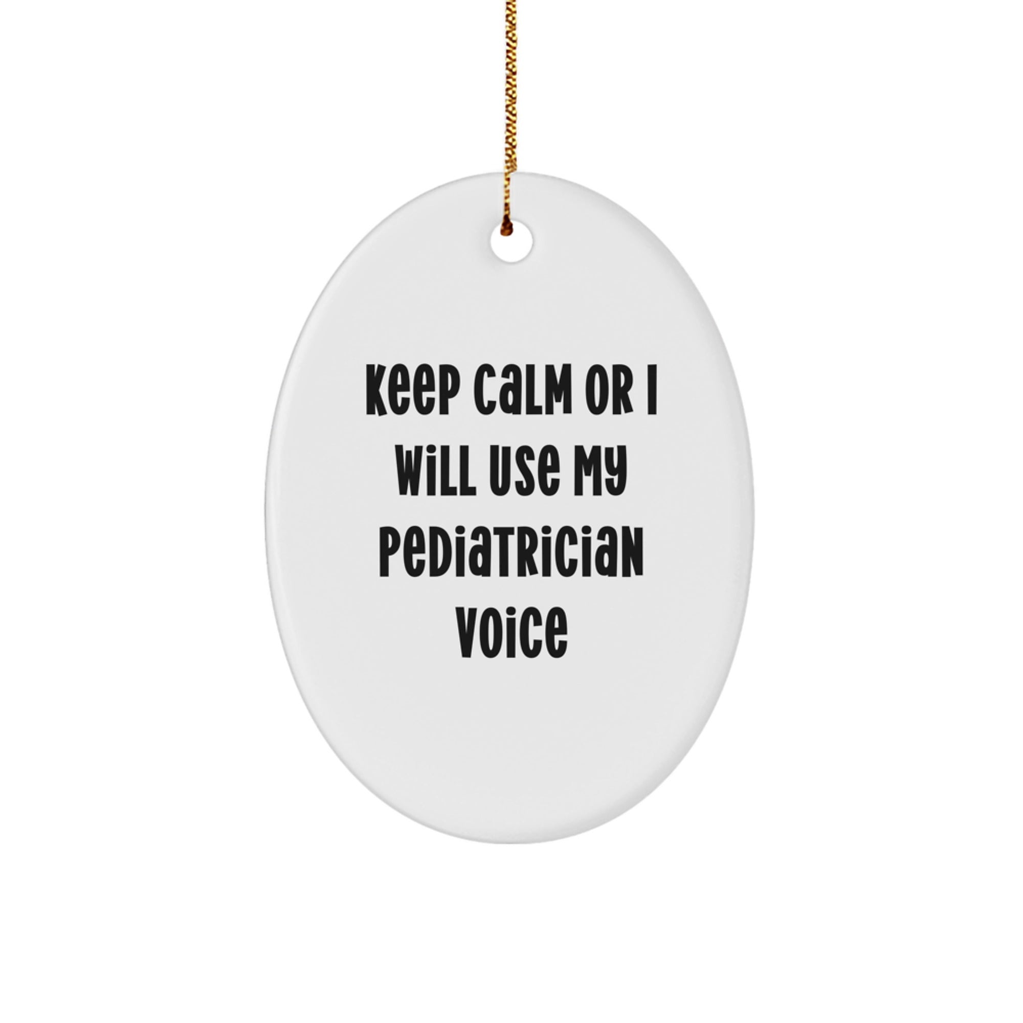 Funny Pediatrician Gifts - Oval Ornament 'Keep Calm Or I Will Use My Pediatrician Voice' - Christmas Unique Gifts from Family, Friends, Coworkers to Pediatrician Men, Women - Image 1