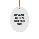 Funny Pediatrician Gifts - Oval Ornament 'Keep Calm Or I Will Use My Pediatrician Voice' - Christmas Unique Gifts from Family, Friends, Coworkers to Pediatrician Men, Women - Image 1