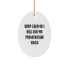 Funny Pediatrician Gifts - Oval Ornament 'Keep Calm Or I Will Use My Pediatrician Voice' - Christmas Unique Gifts from Family, Friends, Coworkers to Pediatrician Men, Women - Image 1