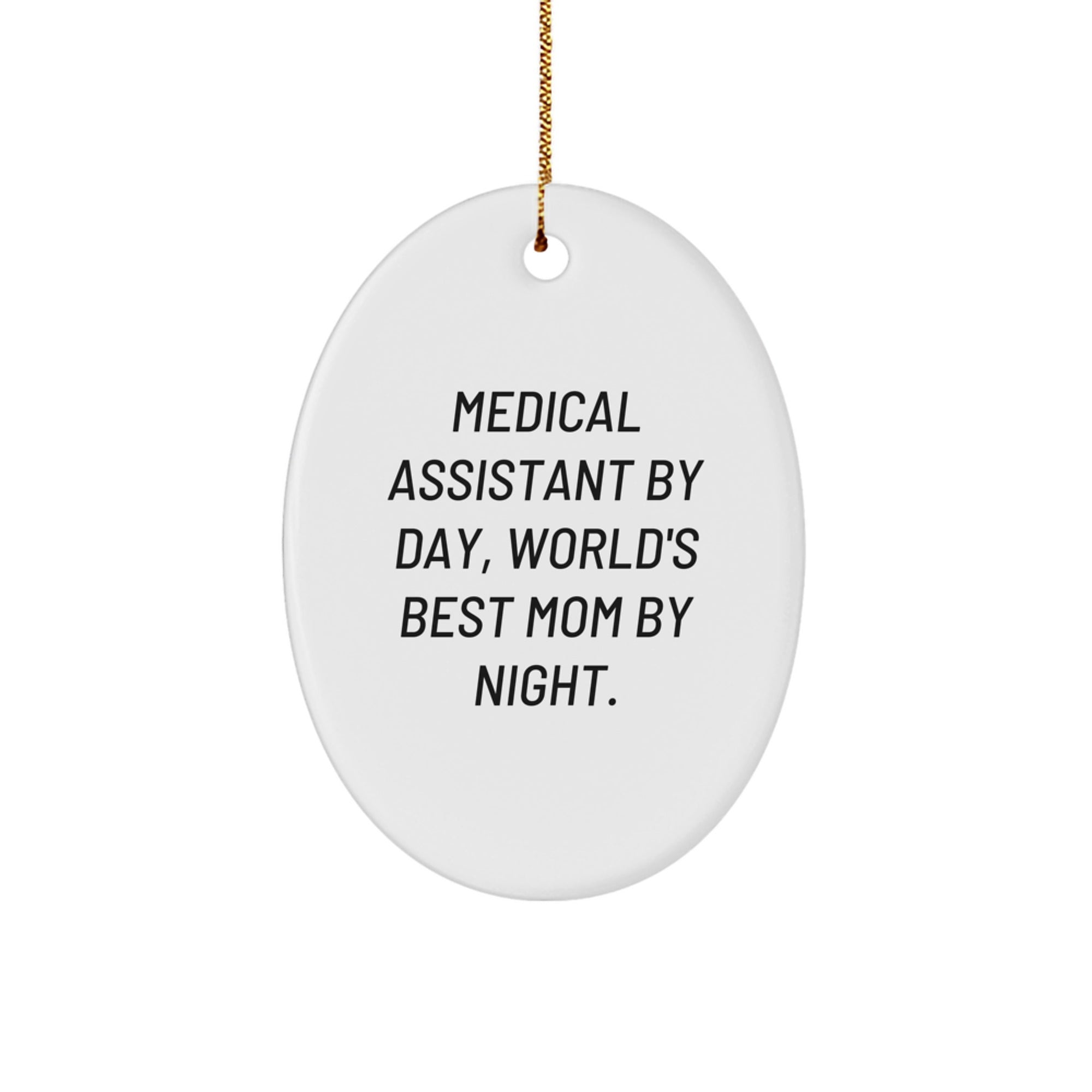 Medical Assistant Gifts, Funny Oval Ornament for Her, 'Medical Assistant By Day, World's Best Mom By Night.' Christmas Unique Gift for Medical Assistant, Gifts from Mom - Image 1