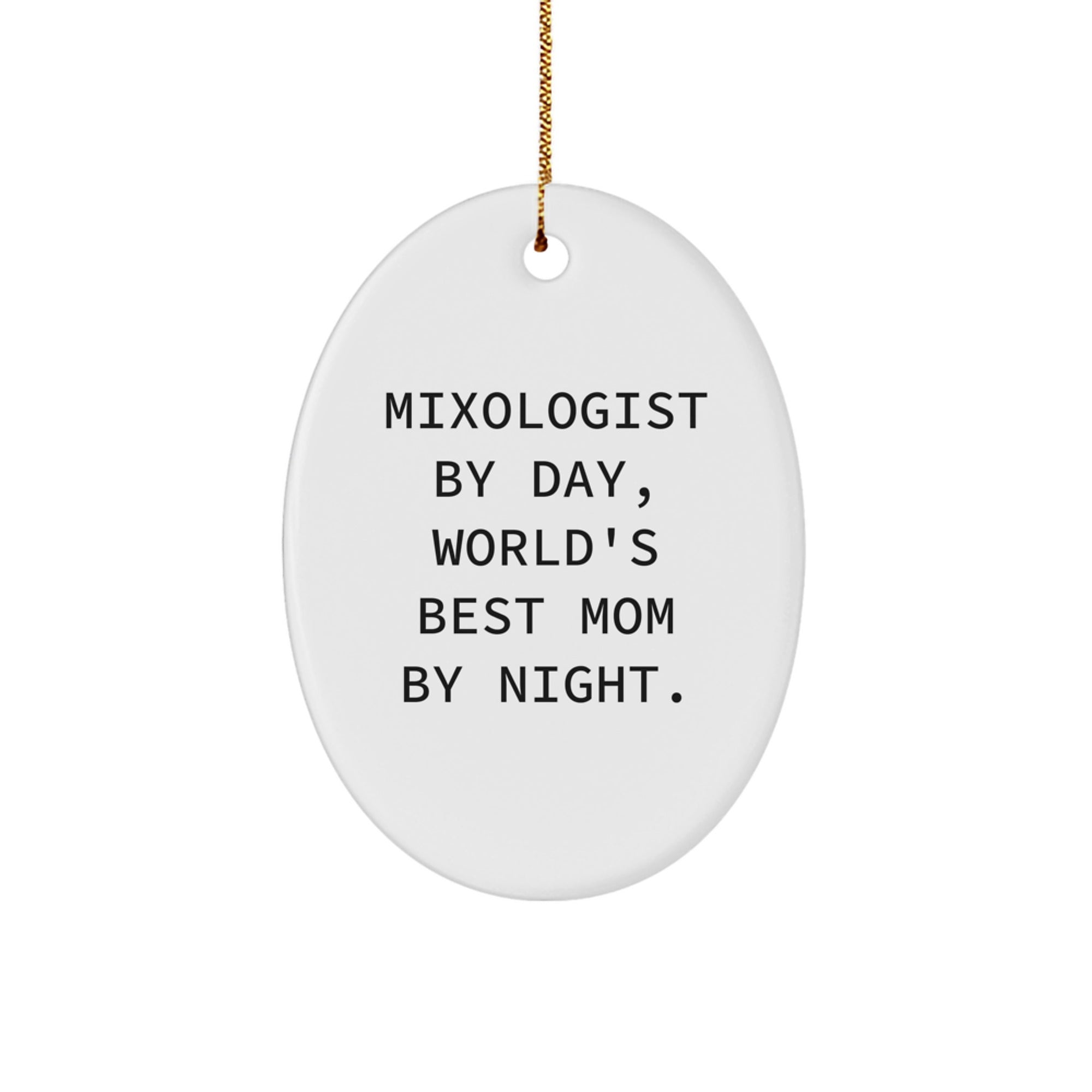 Mixologist Gifts - 'Mixologist By Day, World's Best Mom By Night.' Oval Ornament, Christmas Unique Gifts from Mom to Daughter, Friends, Coworkers - Image 1