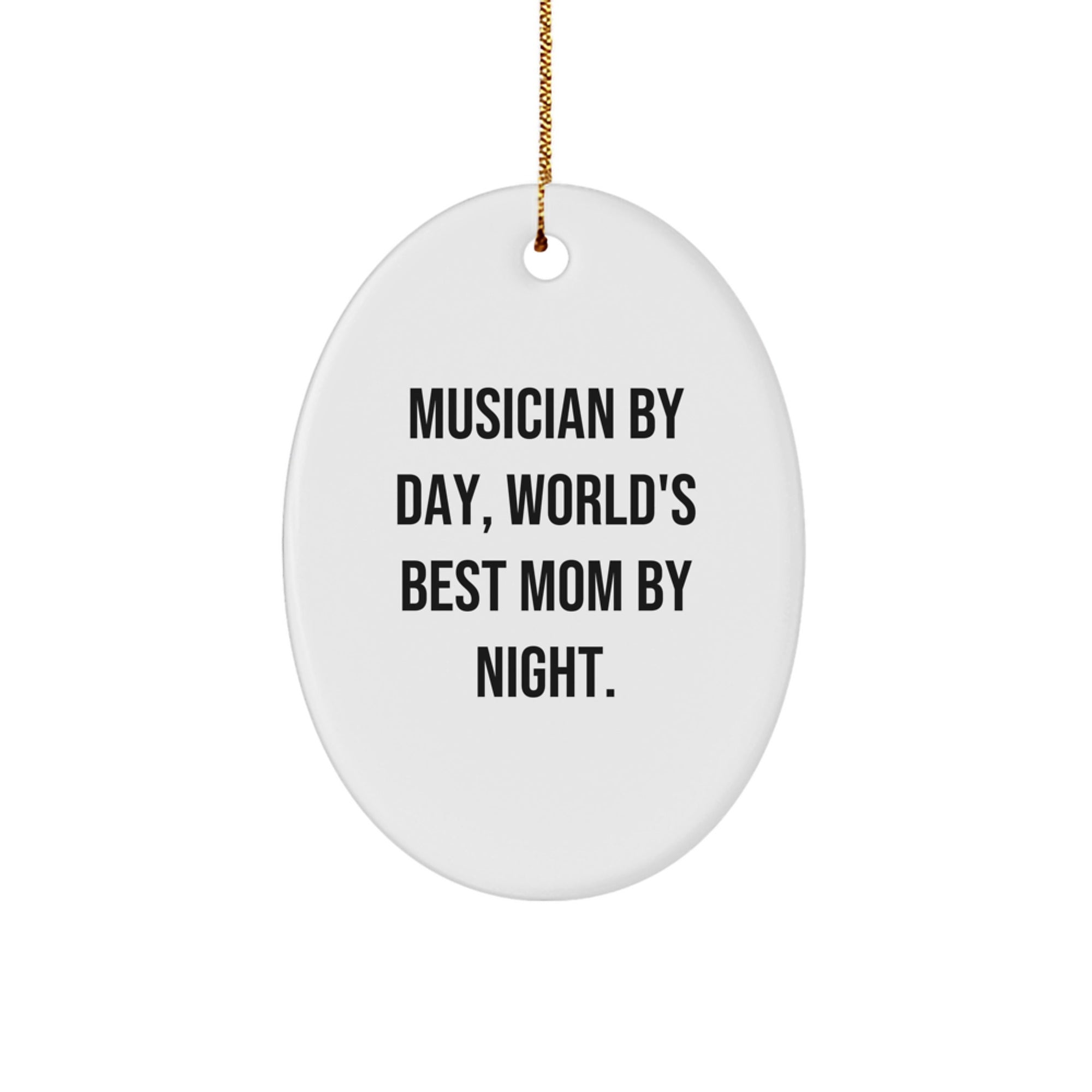 Musician's Gift from Mom - World's Best Mom By Night. Oval Ornament, Funny Quote, Christmas Unique Gifts for Musician Friends - Image 1