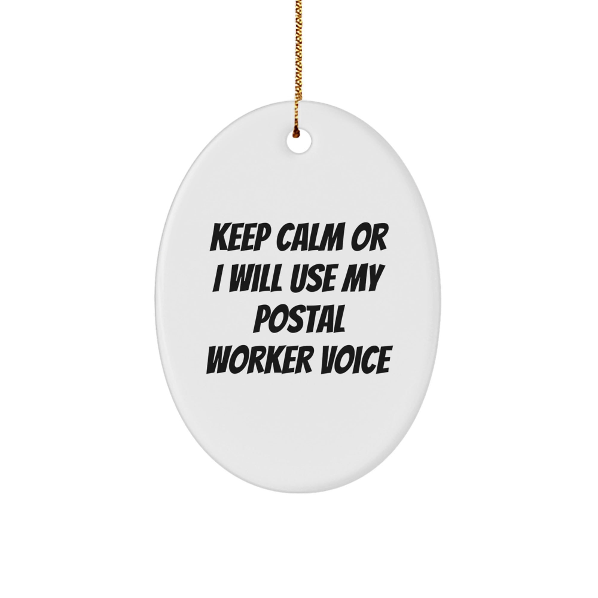Gifts from Friends and Family, Funny 'Keep Calm Or I Will Use My Postal Worker Voice' Quote Oval Ornament for Postal Worker Gifts on Christmas - Image 1