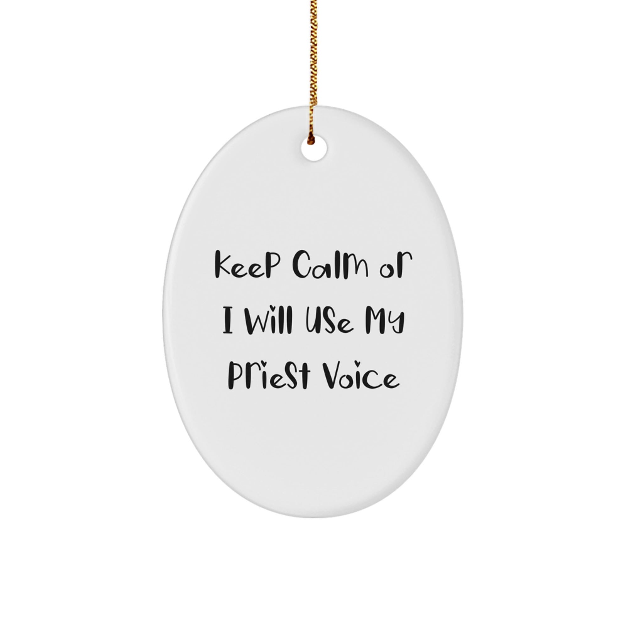 Funny Priest Gifts for Men - Oval Ornament, Keep Calm or I'll Use My Voice, Christmas Unique Decorations from Friends - Image 1