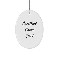 Certified Court Clerk Oval Ornament Gifts from Friends, for Court Clerk, Funny Quote, Christmas Unique Gifts - Image 1