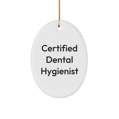 Funny 'Certified Dental Hygienist' Oval Ornament, Gifts from Family, Friends, or Coworkers for Christmas - Image 1
