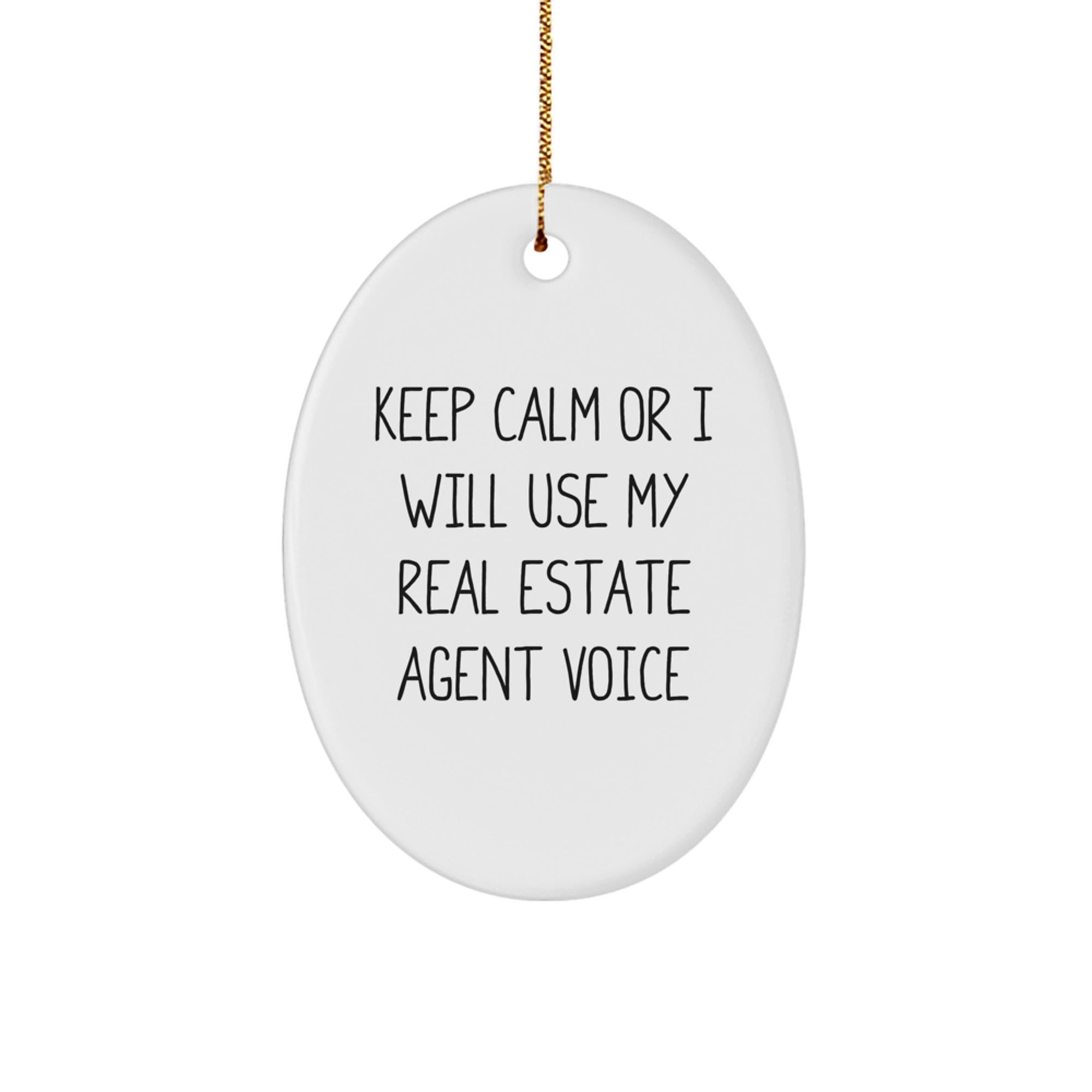 Funny Real Estate Agent Gifts, Oval Ornament with 'Keep Calm Or I Will Use My Real Estate Agent Voice' Quote, Christmas Unique Gifts from Friends for Men or Women - Image 1
