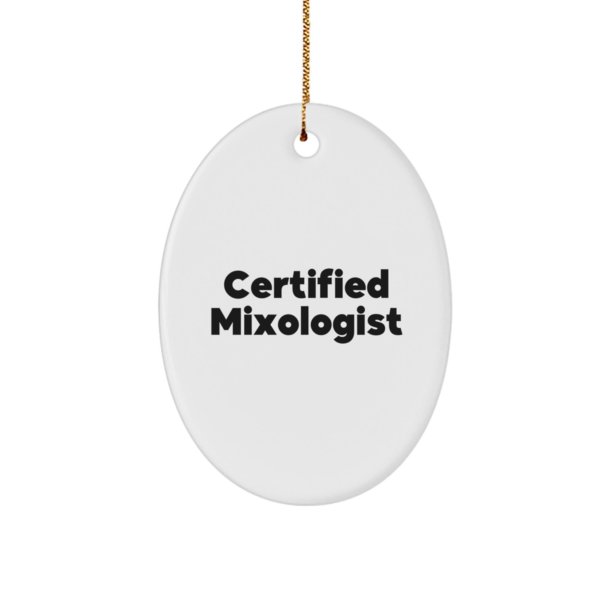 Gifts from Friends, 'Certified Mixologist' Funny Quote Oval Ornament, White, 3.25" tall, Perfect Christmas Unique Gifts for Mixologist or Friends - Image 1