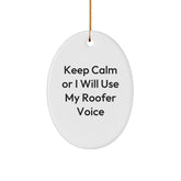 Funny Roofer Gifts for Men, Unique Oval Ornament with 'Keep Calm Or I Will Use My Roofer Voice', Christmas Decorations for Home - Image 1