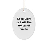 Funny Sailor Gifts from Friends, Oval Ornament with Keep Calm Sarcasm Quote, Christmas Unique Presents for Men, Sailors, Nautical Enthusiasts - Image 1