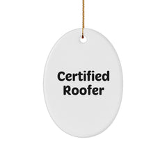 Funny Certified Roofer Gifts from Men for Roofer Friends - Oval Ornament for Christmas Unique Gifts - Image 1