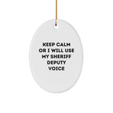 Funny Sheriff Deputy Gifts from Men - Keep Calm Or I Will Use My Sheriff Deputy Voice - Oval Ornament for Sheriff Deputy, Christmas Unique Gifts for Men, Friends, Family - Image 1