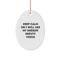 Funny Sheriff Deputy Gifts from Men - Keep Calm Or I Will Use My Sheriff Deputy Voice - Oval Ornament for Sheriff Deputy, Christmas Unique Gifts for Men, Friends, Family - Image 1