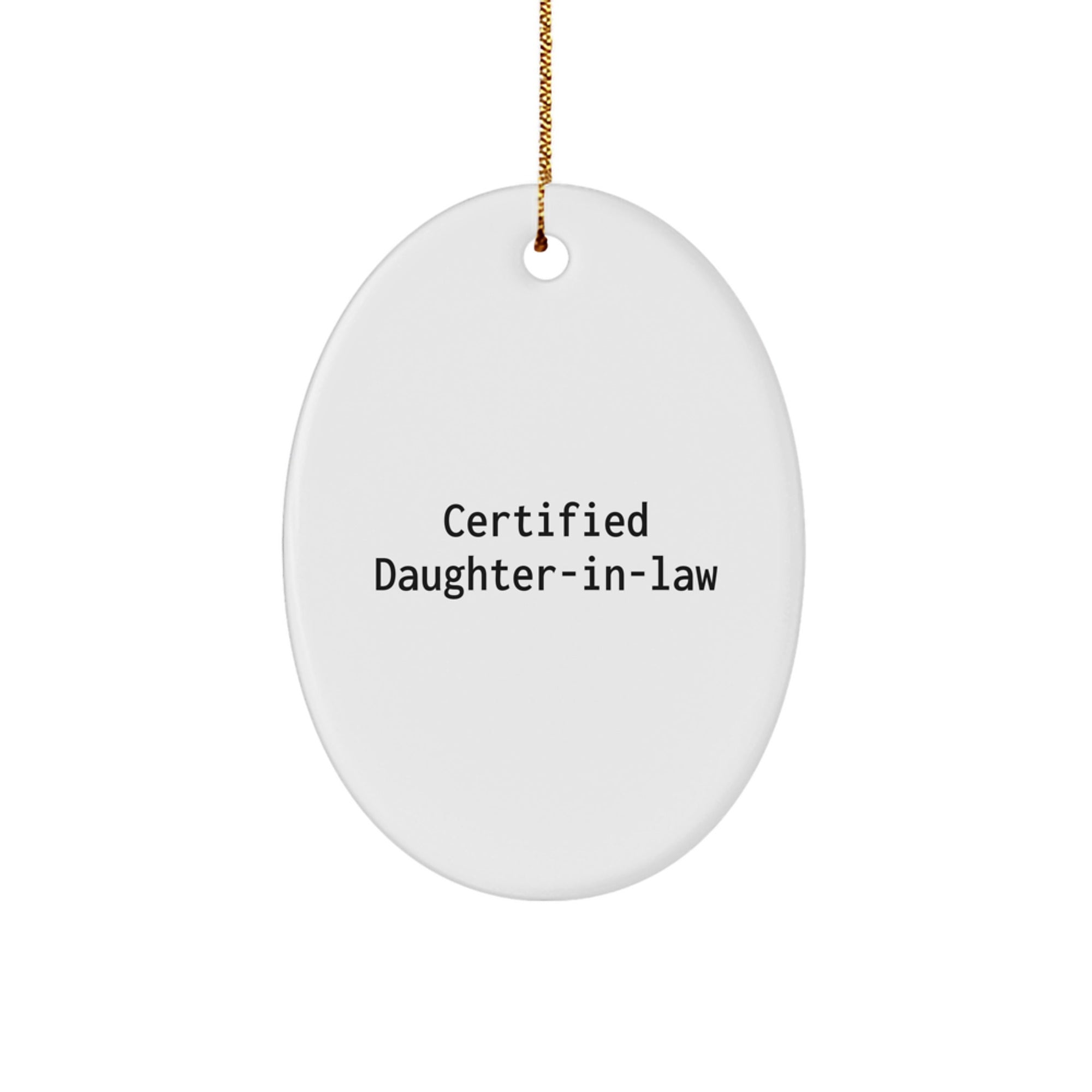 Funny Daughter-in-law Gifts - Certified Daughter-in-law Oval Ornament, White, 3.25" Tall, Christmas Unique Gifts from Family to Daughter-in-law - Image 1