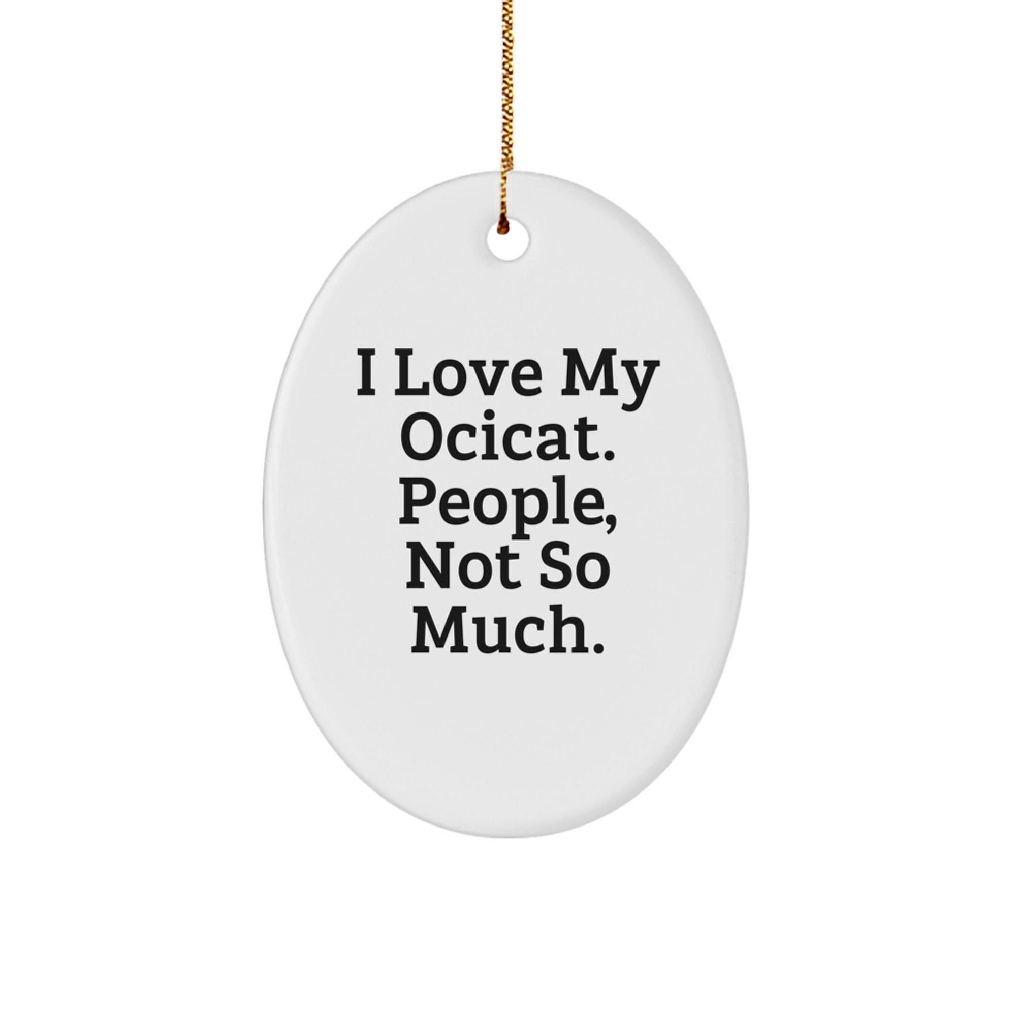 Ocicat Lovers Rejoice! Funny Oval Ornament Gifts from Friends for Christmas - Image 1