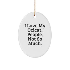Ocicat Lovers Rejoice! Funny Oval Ornament Gifts from Friends for Christmas - Image 1