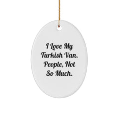 Funny Turkish Van Cat Oval Ornament Gifts for Men, Women, Friends, Coworkers, Family - 'I Love My Turkish Van. People, Not So Much.' - Image 1