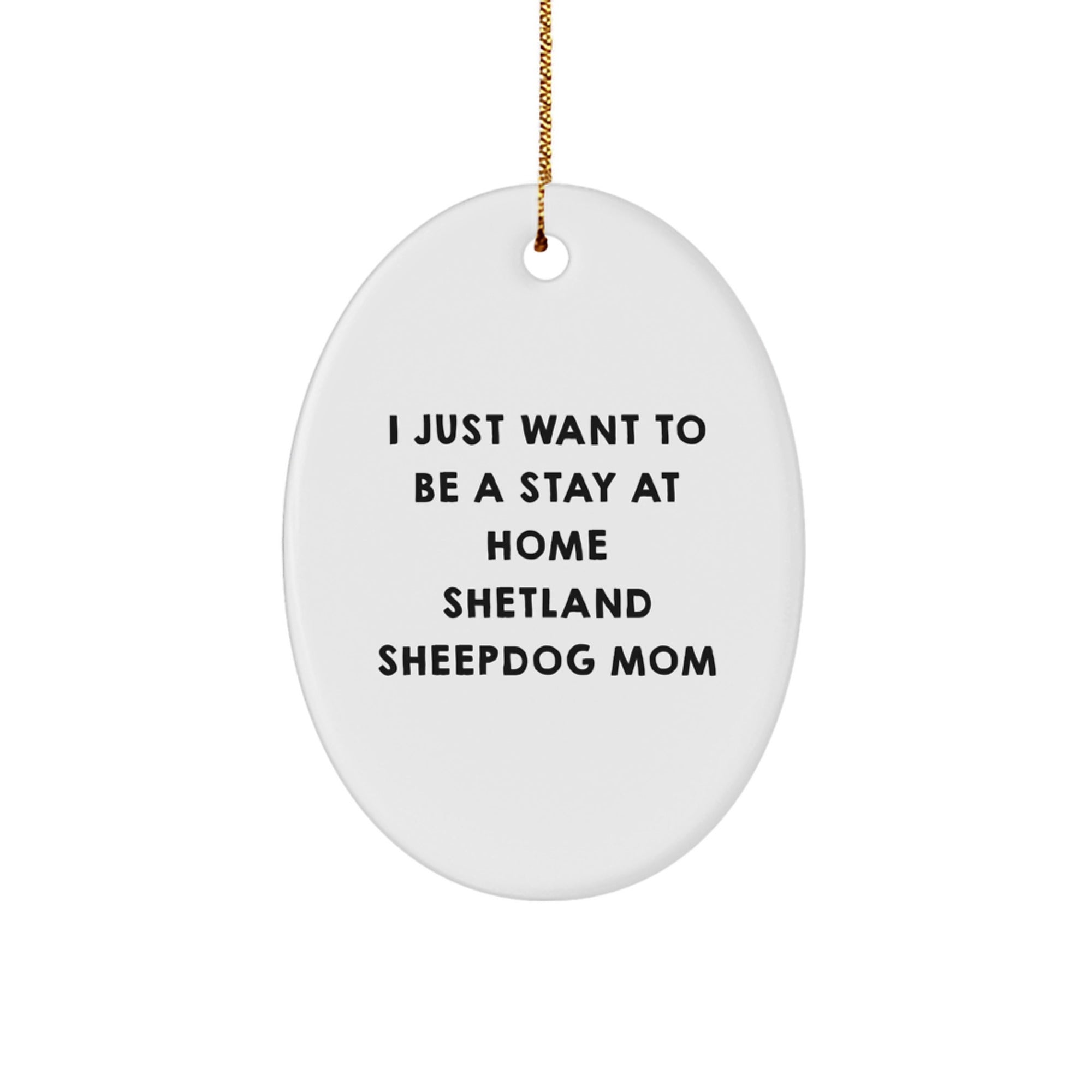 Funny Shetland Sheepdog Mom Gifts for Shetland Sheepdog Lovers Christmas Unique Oval Ornament Gifts from Family and Friends - Image 1