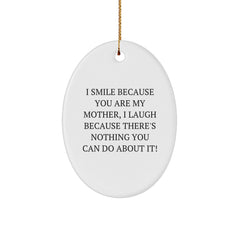 Funny Mother Oval Ornament, I Smile Because You Are My Mother, Ideal Gift for Mom from Family, Christmas Unique - Image 1