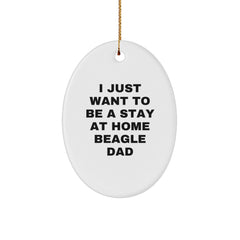 Funny Beagle Dog Gifts for Beagle Dad - Oval Ornament, White, 'I Just Want To Be A Stay At Home Beagle Dad' - Gifts from Men, Gifts for Beagle Dog Lovers, Christmas Unique - Image 1