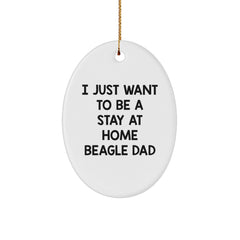 Beagle Dog Gifts from Men, Gifts for Beagle Dog Lovers - 'I Just Want To Be A Stay At Home Beagle Dad' Oval Ornament, Christmas Unique Present - Image 1