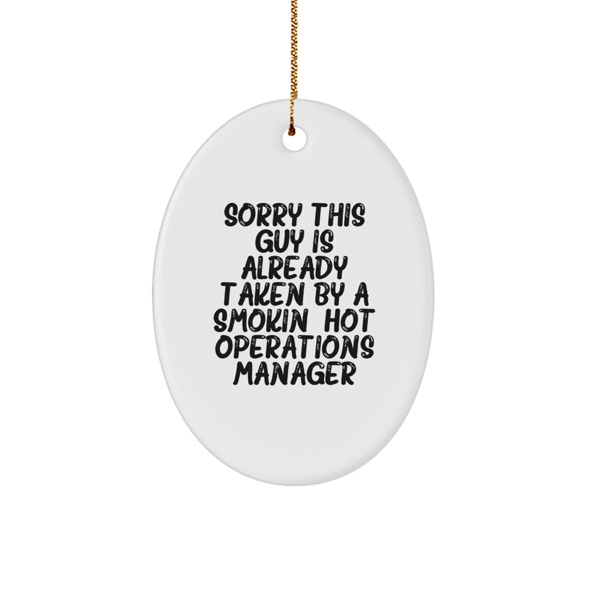 Funny Operations Manager Gifts from Friends for Christmas - 'Sorry This Guy Is Already Taken' Oval Ornament - Image 1