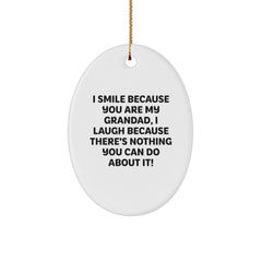 Funny Grandad Gifts for Him, Oval Ornament, White, Christmas Unique Presents from Family, Friends, I Smile Because You Are My Grandad, I Laugh Because There's Nothing You Can Do About It! - Image 1