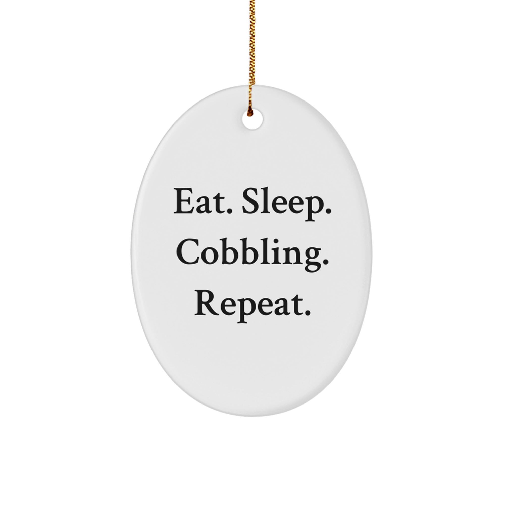 Cobbling Gifts from Friends - Eat. Sleep. Cobbling. Repeat. Oval Ornament, Christmas Unique Gifts - Image 1